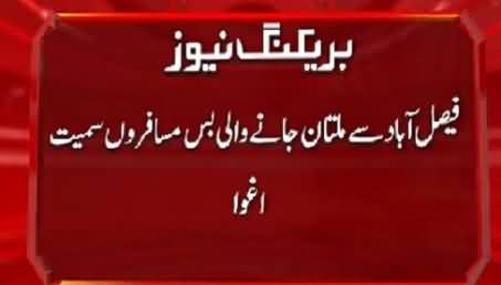 Breaking News: A Bus Full of Passengers Kidnapped While Going From Faisalabad to Multan