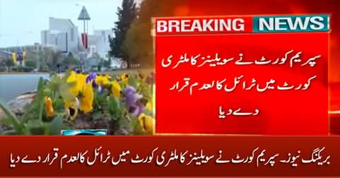 Breaking News: Supreme Court annulled the trial of the civilians in military courts