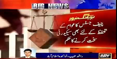 Chief Justice Took Notice of Security of Judges & General Public