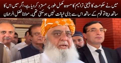 I have completely rejected govt' proposed constitutional package - Maulana Fazlur Rehman