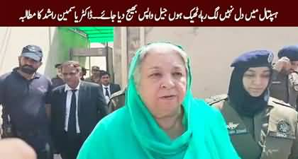 I'm not feeling well in the hospital, send me back to the jail - Dr. Yasmin Rashid