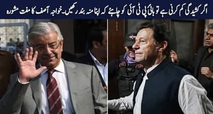 Imran Khan must keep his 'mouth shut' if he wants to reduce the tensions - Khawaja Asif