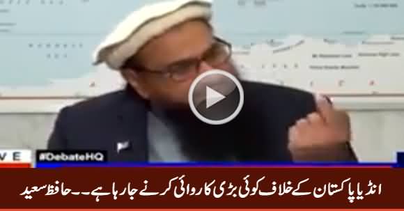 India Is Going To Do Some Big Action Against Pakistan - Hafiz Saeed