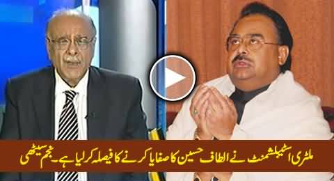 Military Establishment Has Decided To Wipe Out Altaf Hussain - Najam Sethi