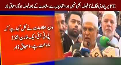 No decision yet to ban PTI - Ishaq Dar's big statement