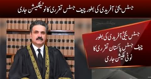 Notification issued for Justice Yahya Afridi's appointment as Chief Justice