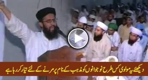 Watch How This Molvi is Doing Brain Washing of Youngsters For Suicide Attacks