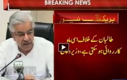 We Can Start Military Operation Against Taliban This Month - Khawaja Asif